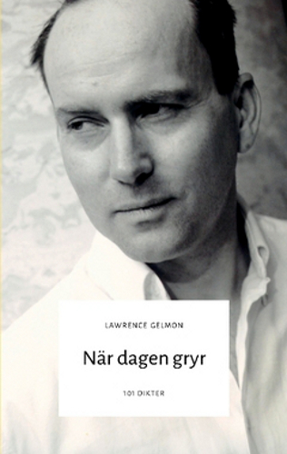 När dagen gryr. 101 dikter från Lawrence Gelmon